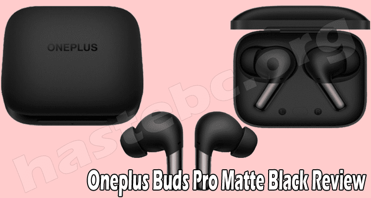Oneplus Buds Pro Matte Black Review (July) Legit Product