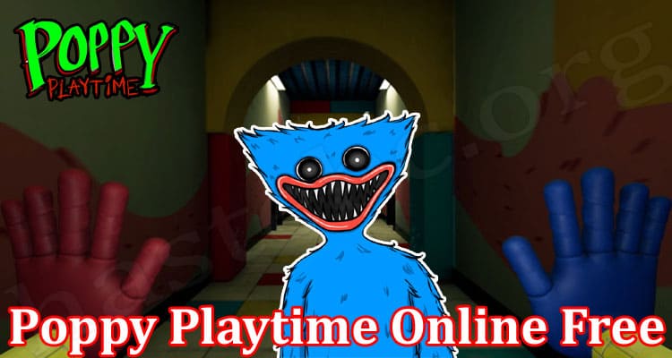 Poppy Playtime Online Free {Oct 2021} Get Gaming Details