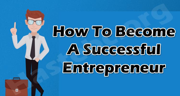 About General Information How To Become A Successful Entrepreneur