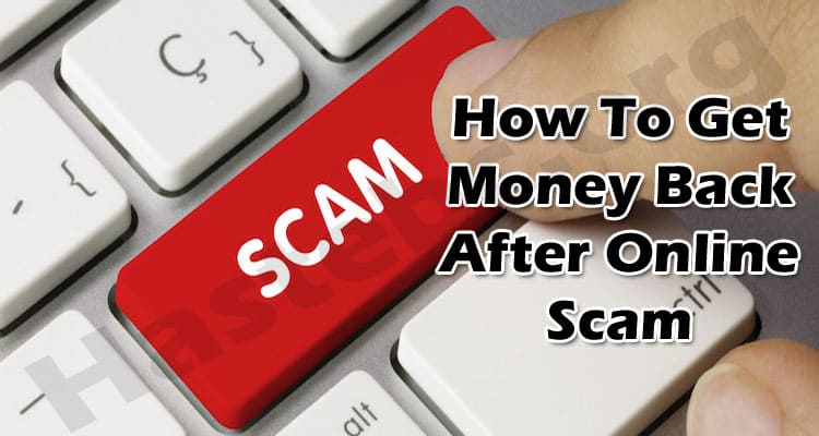 How To Get Money Back After Online Scam? {Dec} Read Step