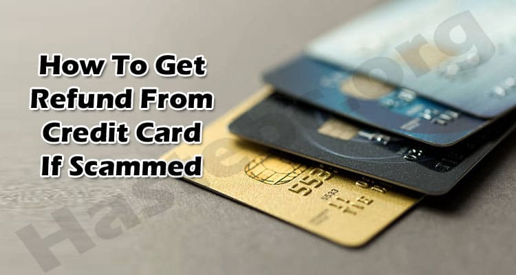 How To Get Refund From Credit Card If Scammed? – Know