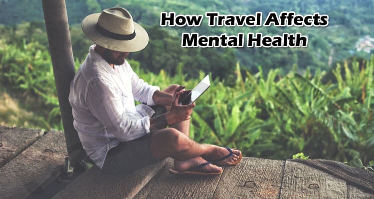 Latest Information Travel Affects Mental Health