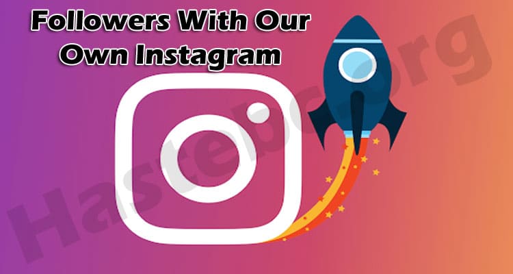 How Can We Have More Followers With Our Own Instagram Accounts?