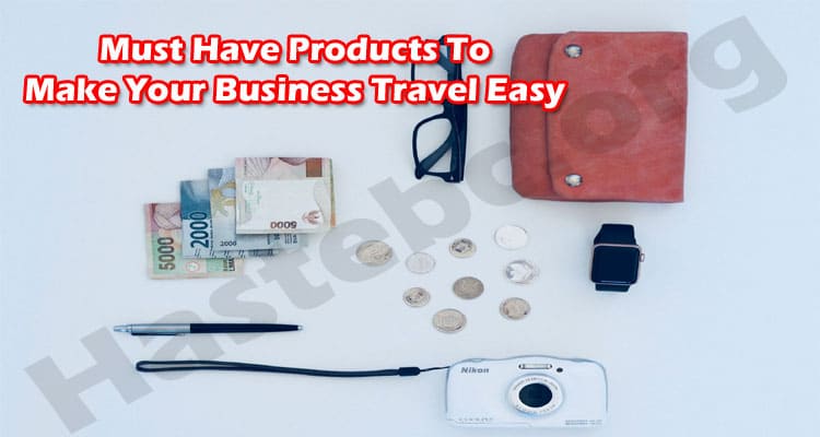 Must Have Products To Make Your Business Travel Easy