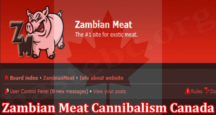 Zambian Meat Cannibalism Canada {Oct} An Incident Detail