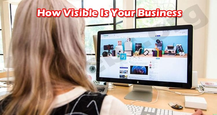 How Visible Is Your Business?