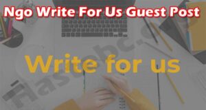 Complete Information Ngo Write For Us Guest Post
