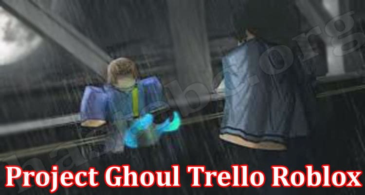 Project Ghoul Trello Roblox (March 2022) Checkout Here!