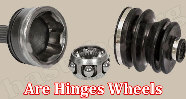 Latest News Are Hinges Wheels