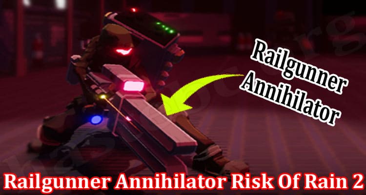 Railgunner Annihilator Risk Of Rain 2 (March 2022) Details!