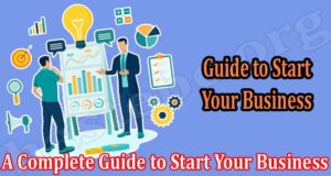 About General Information A Complete Guide to Start Your Business