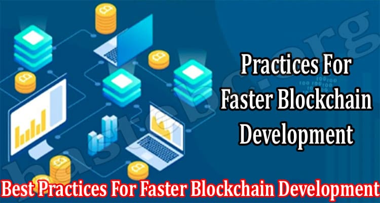 About General Information Best Practices For Faster Blockchain Development