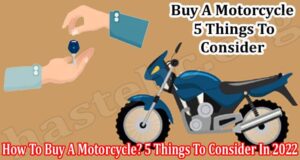 About General Information How To Buy A Motorcycle 5 Things To Consider In 2022