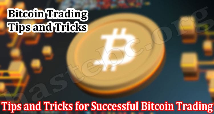About General Information Tips and Tricks for Successful Bitcoin Trading