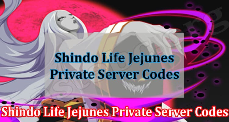 Shindo Life Jejunes Private Server Codes {April} List!