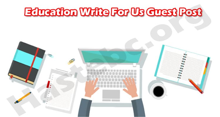 General Information Education Write For Us Guest Post