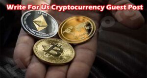 General Information Write For Us Cryptocurrency Guest Post