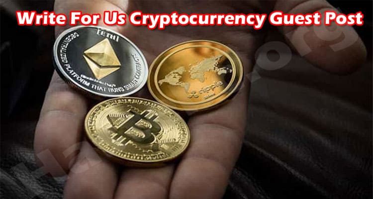 General Information Write For Us Cryptocurrency Guest Post