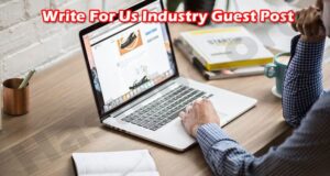 General Information Write For Us Industry Guest Post