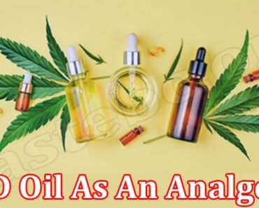 Is It Worth It to Consume CBD Oil As An Analgesic?