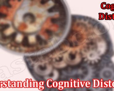 Understanding Cognitive Distortion and How to Avoid Them.