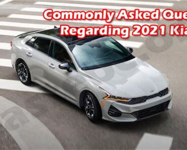 Commonly Asked Questions Regarding 2021 Kia K5