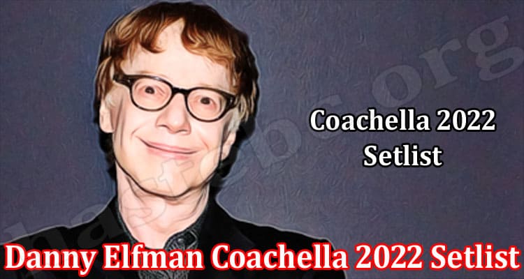Latest News Danny Elfman Coachella 2022 Setlist