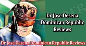Latest News Dr Jose Desena Dominican Republic Reviews