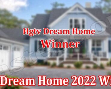 Hgtv Dream Home 2022 Winner {April} Announced Yet? Read