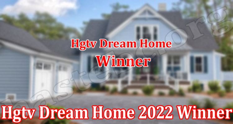 Latest News Hgtv Dream Home 2022 Winner