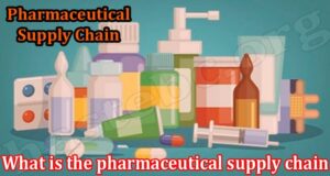 Latest Tips pharmaceutical supply chain