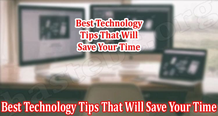 Complete Guide Best Technology Tips That Will Save Your Time