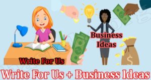 General Information Write For Us + Business Ideas