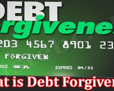 What is Debt Forgiveness: Get Complete Information