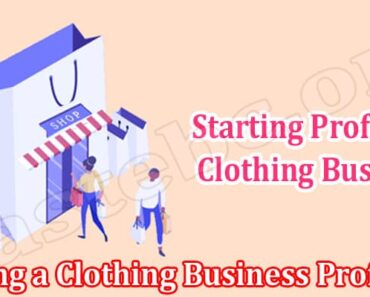 Why is Starting a Clothing Business Profitable for You?
