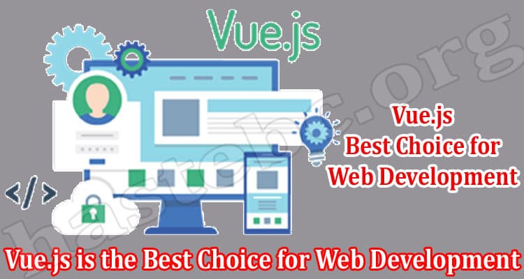 Latest Information Vue.js is the Best Choice for Web Development