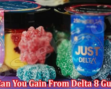 What Can You Gain From Delta 8 Gummies? Let’s Find Out!