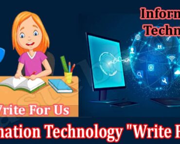 Information Technology “Write For Us” – Find Instruction