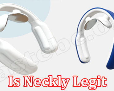 Is Neckly Legit {May 2022} Read Easy & Quick Reviews!