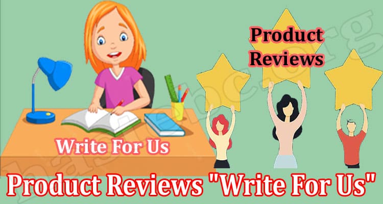 Online Product Reviews Write For Us