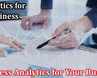 The Benefits of Business Analytics for Your Business