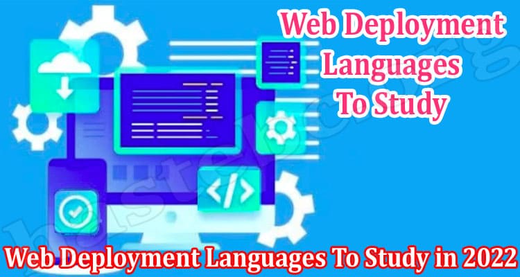 Top 8 Tips Web Deployment Languages ​​To Study in 2022