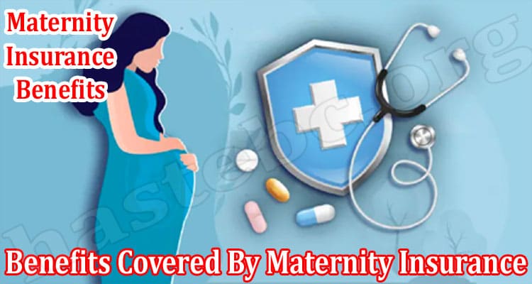 Benefits Covered By Maternity Insuranc