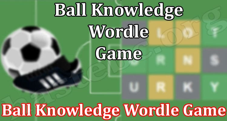 Gaming Tips Ball Knowledge Wordle Game