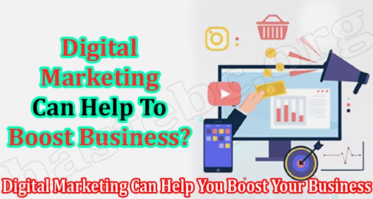 How Digital Marketing Can Help You Boost Your Business