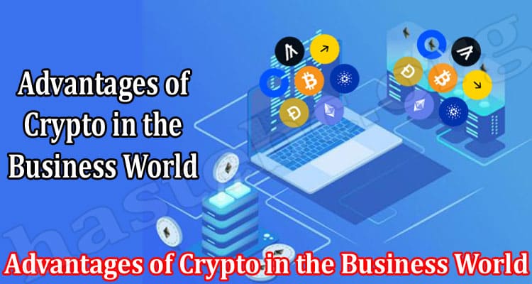 How to Advantages of Crypto in the Business World