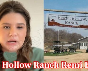 Deep Hollow Ranch Remi Bader {June 2022} Check Details!
