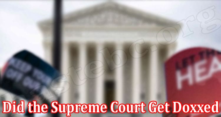 Latest News Did The Supreme Court Get Doxxed
