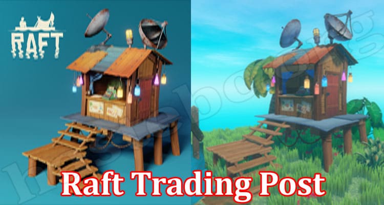 Latest News Raft Trading Post
