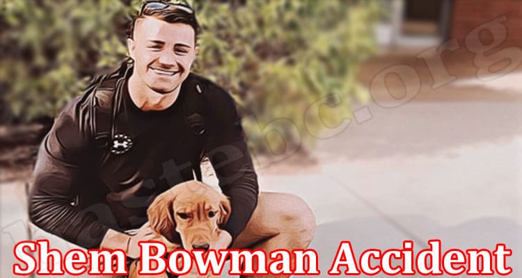 Latest News Shem Bowman Accident